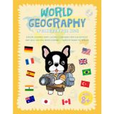 World Geography Workbook For Kids: Explore Countries, Maps, Cultures & Continents With Fun Activities, Map Skills, And Real-World Learning - Guided By Ronny The Frenchie