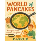 World of Pancakes (World of Recipes By Daskur, Band 1)