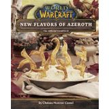 World of Warcraft: New Flavors of Azeroth - The Official Cookbook: Flavors of Azeroth - The Official Cookbook