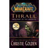 World of Warcraft: Thrall: Twilight of the Aspects