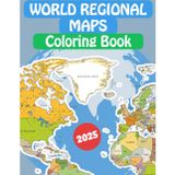World Regional Maps Coloring Book: Detailed World Maps, Continents, Country Maps, Globe Views, Borders, Capitals and Blank Outlines Maps for Learning and Coloring
