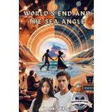 World's End and the Sea Angle: Revised Version 2024
