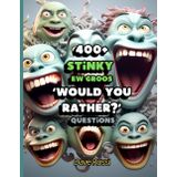 Would You Rather? 400+ Stinky Ew Funny Questions: Clean And Family-Friendly Questions (Albeit Gross) To Keep Out Of Boredom