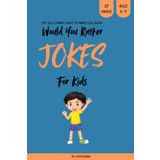 Would You Rather Kids Jokes with Funny Images: Over 50 Laugh-Out-Loud Choices and Hilarious Pictures to Keep Kids Smiling