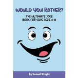 Would You Rather? The Ultimate Joke Book for Kids Ages 6-12: 300 Hilarious Questions, Silly Scenarios & Laugh-Out-Loud Choices That Will Keep Children Entertained for Hours