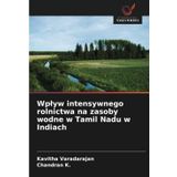 Wplyw intensywnego rolnictwa na zasoby wodne w Tamil Nadu w Indiach
