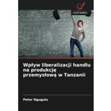 Wplyw liberalizacji handlu na produkcję przemyslową w Tanzanii
