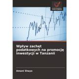 Wplyw zachęt podatkowych na promocję inwestycji w Tanzanii
