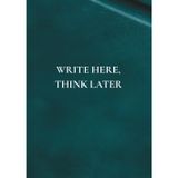 Write Here, Think Later: A Notebook Filled with Everyday Wisdom to Help You Reflect