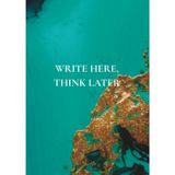 Write Here, Think Later: A Notebook with Everyday Wisdom