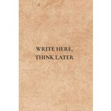 Write Here, Think Later: Not Just Any Notebook I Useful Daily Reminders for Real Life