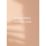 Write Here, Think Later: Your Space for Ideas, Clarity & Life's Little Lessons