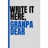 Write It Here, Granpa Dear: Funny gift notebook journal for family and friends.