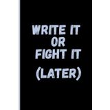 Write it or fight it (later): A Hilarious Notebook for Seniors | Gag Gift for Women, Men, Friends | Journal & Notebook | The Funniest Gift Idea | Senior Moments, Captured!