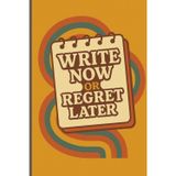 Write Now OR Regret Later: Funny Gift Notebook for Seniors