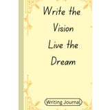 Write the Vision Live the Dream: 100 page Hardcover Writing journal gift ideal for women, family, friends