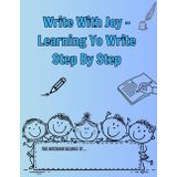 Write With Joy – Learning To Write, Step by Step: Write-Draw Workbook