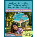 Writing Practice for Tweens Who Would Rather be Coloring: A Creative Narrative, Informational, and Argument Workbook for Reluctant Writers and Middle Grade Artists