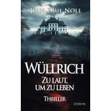 Wüllrich – Zu laut, um zu leben - Thriller