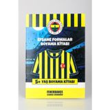 x Dekomus Lisanslı Fenerbahçe Efsane Formalar +5 Yaş Boyama Kitabı