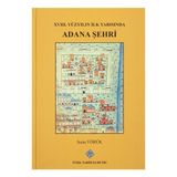 XVIII. Yüzyılın İlk Yarısında Adana Şehri - Saim Yörük
