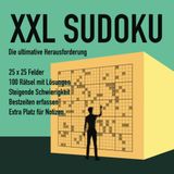 XXL SUDOKU – Die ultimative Herausforderung: 25x25 – Extra schweres Logikrätselbuch für Erwachsene | Extrem schwierige Zahlen-Sudoku-Herausforderung | ... | Großes Gitterrätsel für Profis