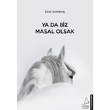 Ya Da Biz Masal Olsak - Ezgi Durmuş