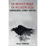 Ya Devlet Başa Ya Kuzgun Leşe - Karadağlı Kara Davud - Hasan Özbilen