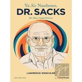 Ya Siz Nasılsınız Dr. Sacks Bir Oliver Sacks Portresi - Lawrence Weschler