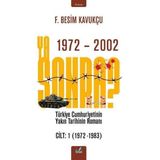 Ya Sonra? Türkiye Cumhuriyetinin Yakın Tarihinin Romanı Cilt 1 1972 - 1983