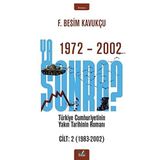 Ya Sonra? Türkiye Cumhuriyetinin Yakın Tarihinin Romanı Cilt 2 1983 - 2002