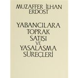 Yabancılara Toprak Satışı ve Yasalaşma Süreçleri - Muzaffer İlhan Erdost
