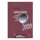 YABANCILAŞMA MARX'IN KAPITALIST TOPLUMDAKI İNSAN ANLAYIŞI - BERTELL OLLMAN