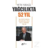 Yağcılıkta 52 Yıl - Bir Profesyonelin Başarılarla Dolu Mutlu Hayatının Sırları - Kolektif