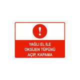 Yağlı El İle Oksijen Tüpünü Açıp, Kapama İsg Uyarı Levhası Pvc A3 30X42 Cm