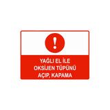 Yağlı El İle Oksijen Tüpünü Açıp, Kapama İsg Uyarı Levhası Pvc A5 15X21 Cm