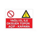 Yaglı El İle Oksijen Tüpünü Açıp- Kapama Uyarı Levhası 40x60cm