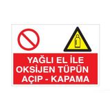 Yaglı El İle Oksijen Tüpünü Açıp- Kapama Uyarı Levhası 70x100cm