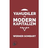 Yahudiler ve Modern Kapitalizm - Werner Sombart