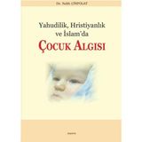 Yahudilik, Hristiyanlık ve İslam’da Çocuk Algısı - Salih Çinpolat
