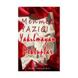 Yakılmayan Mektuplar - Mehmet Yazıcı
