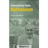 Yakın Çevreme İlişkin Hatıralarım - Mustafa Çetin Baydar