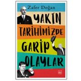 Yakın Tarihimizde Garip Olaylar - Zafer Doğan