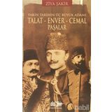 YAKIN TARIHIN ÜÇ BÜYÜK ADAMI - TALAT - ENVER - CEMAL PAŞALAR - ZIYA ŞAKİR