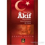 Yalnız Adam Akif - Şükrü Altın