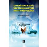 Yapay Sinir Ağları Metodu ile Türkiye Tavukçuluk Sektörü İhracat Tahmini Uygulaması - Kamil Abdullah Eşidir - Serkan Metin