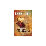 Yapı Kredi Yayınları Sultanı Öldürmek: "gün Akşamlıdır Devletlüm. Dün Doğduk Bugün Ölürüz." + Üçdörtbeş Yayınları Tyt Fizik Soru Bankası