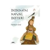 Yapı Kredi Yayınları Yapı Kredi Çocuk Öykü Dedemin Hayal Defteri Feridun Oral 6 - 8 Yaş İçin Eğlenceli Kitap