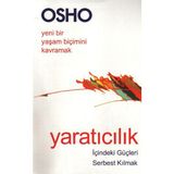 YARATICILIK İÇİNDEKİ GÜÇLERİ SERBEST KILMAK -YENI BIR YAŞAM BİÇİMİNİ KAVRAMAK - OSHO (BHAGMAN SHREE RAJNEESH)