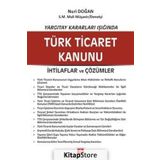 Yargıtay Kararları Işığında Türk Ticaret Kanunu İhtilaflar ve Çözümler - Nuri Doğan